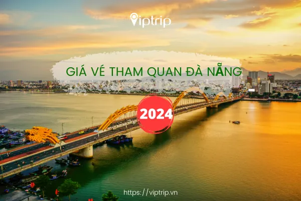 Giá vé tham quan Đà Nẵng 2024