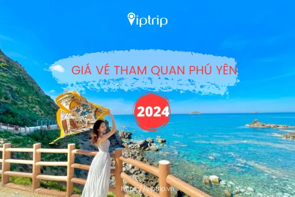 Giá vé tham quan Phú Yên 2024