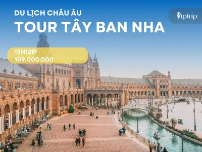 Tour Tây Ban Nha 13 ngày 12 đêm từ Hà Nội